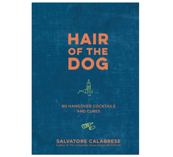 Hair of the Dog – 80 cocktail e rimedi contro i postumi della sbornia
